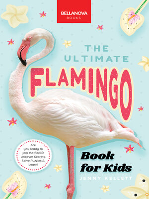 cover image of Flamingos the Ultimate Book